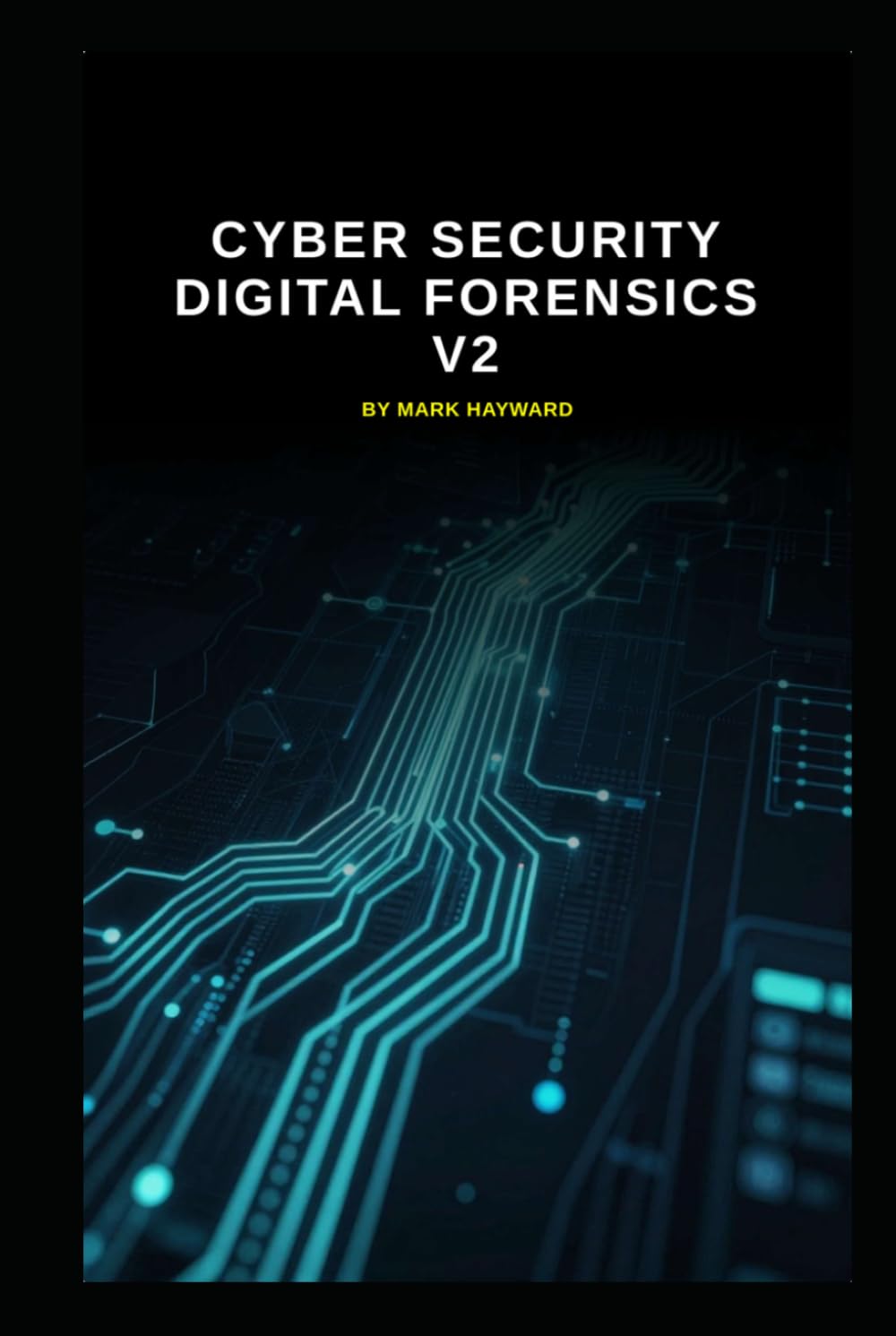 Cyber Security Digital Forensics v2: Updated from v1 (Series 1a)