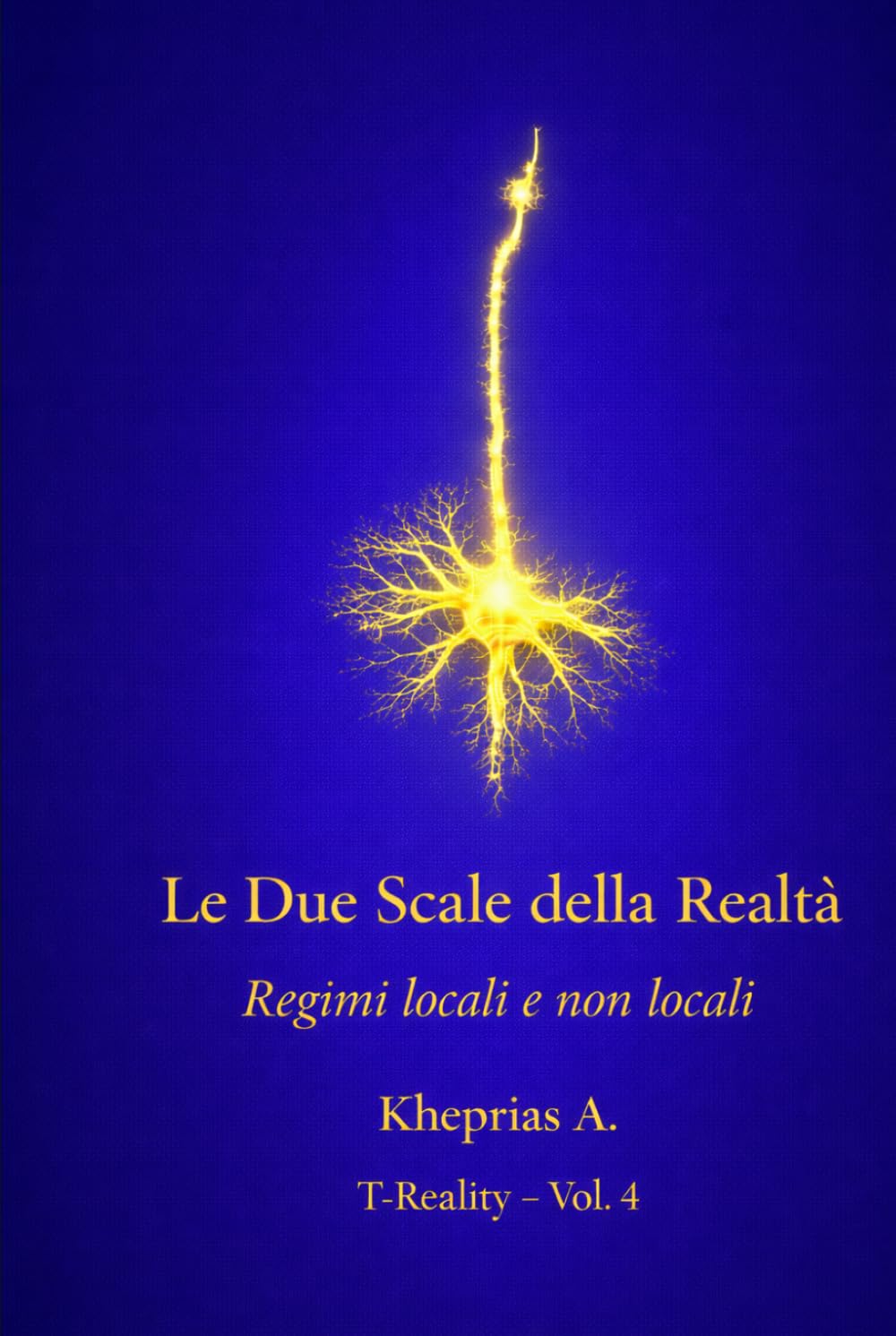 Le Due Scale della Realtà: Regimi Locali e Regimi Non-Locali (T-Reality – Filosofia della Mente e Neuro Filosofia)