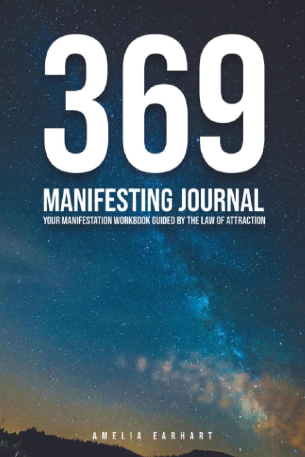 369 Manifesting Journal: Your Manifestation Workbook Guided by the Law of Attraction (The Limitless Manifestation)