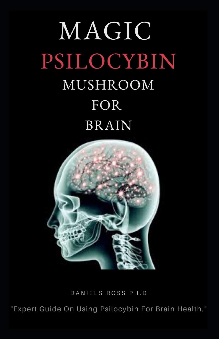 MAGIC PSILOCYBIN MUSHROOM FOR BRAIN Profound Guide on Psilocybin