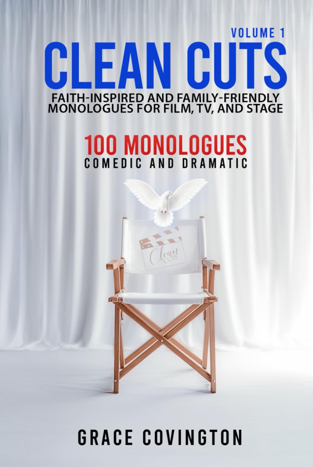 Clean Cuts Volume 1: Faith-Inspired and Family-Friendly Monologues for Film, TV, and Stage