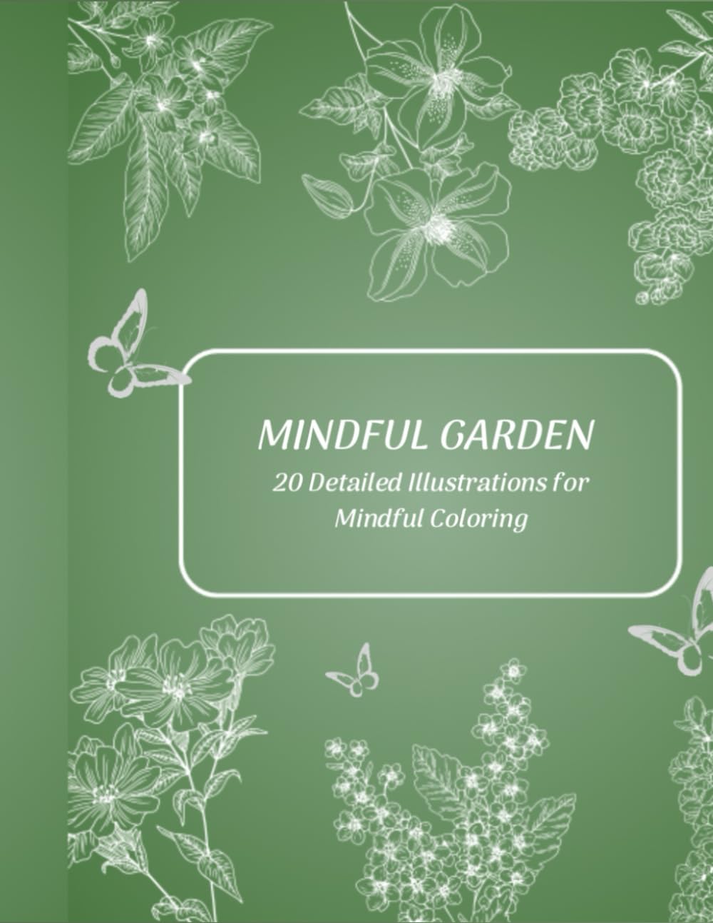 Mindful Garden - 20 detailed illustrations for mindful coloring.
