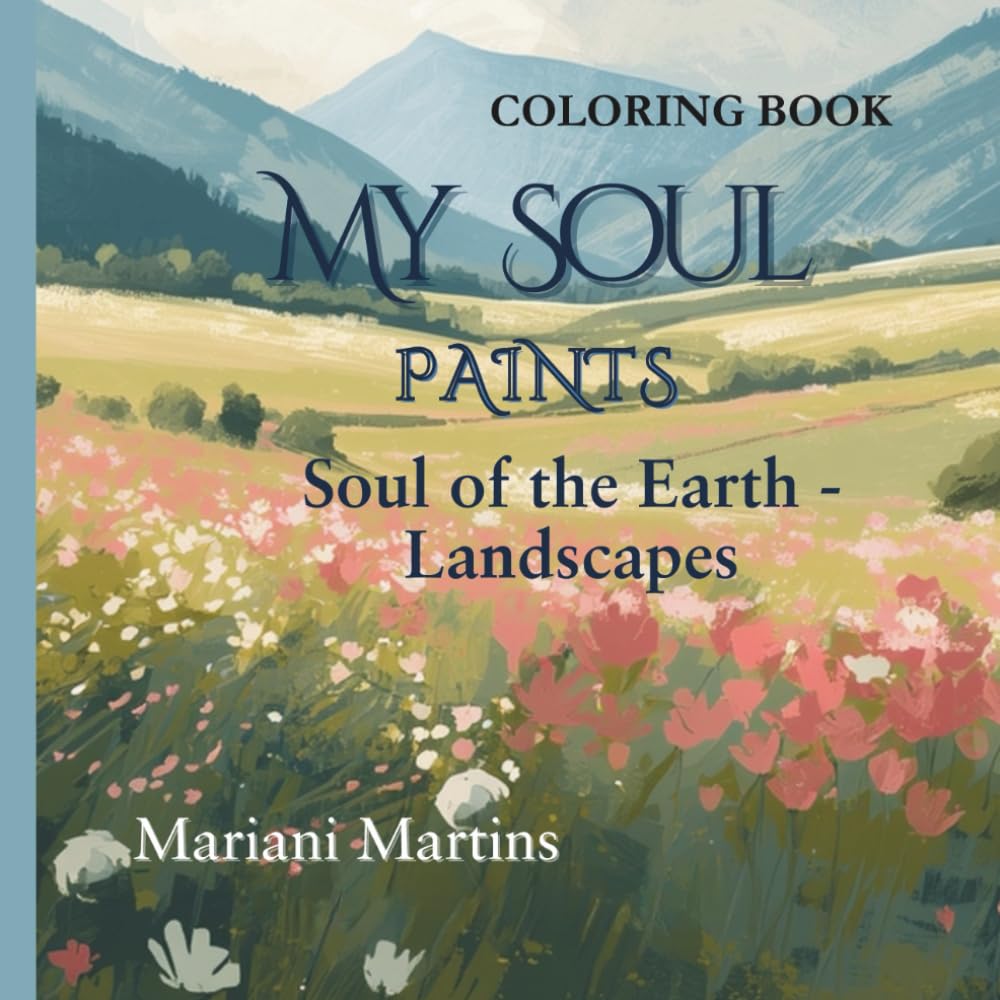 "My Soul Paints": Soul of the Earth - Landscapes