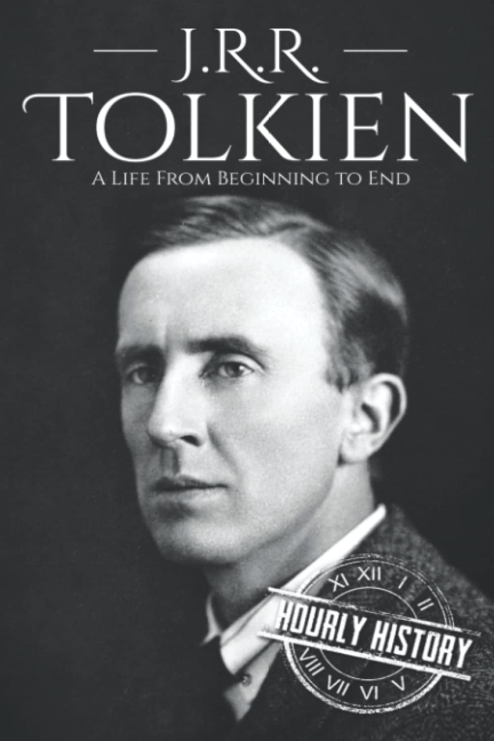 J. R. R. Tolkien: A Life from Beginning to End: 4 (Biographies of British Authors)