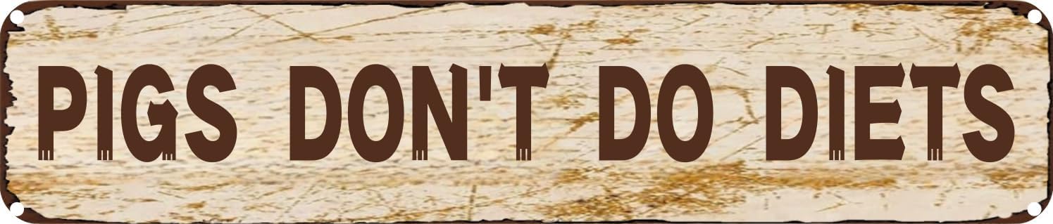 Vintage Tin Sign Retro Metal Wall Decor PIGS DON'T DO DIETS Rustic Aluminum Plaque for Home,Bar,Kitchen,Garage,Man Cave 4x16 Inch