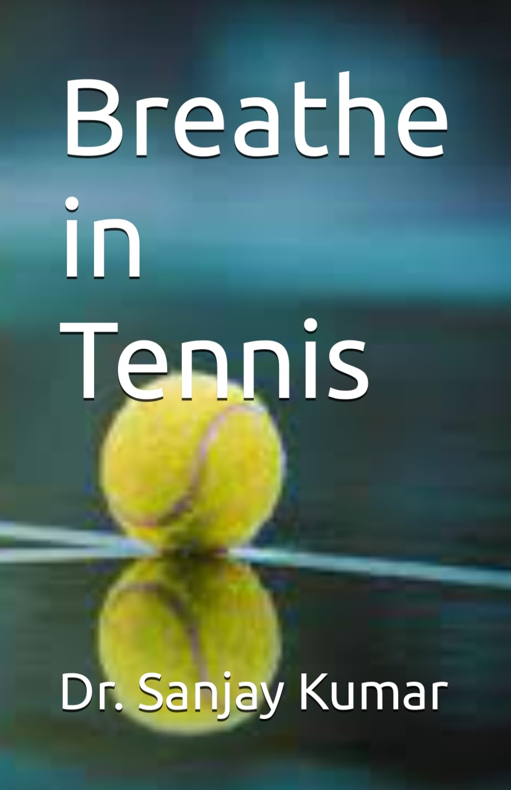 Breathe in Tennis (Achieving Peak Performance in Tennis sport: Unleash Your Potential)