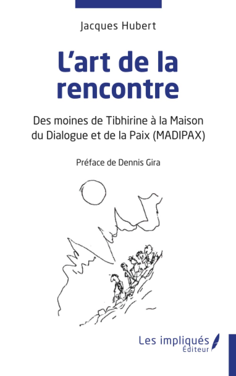 L'art de la rencontre: Des moines de Tibhirine à la Maison du Dialogue et de la Paix (MADIPAX)