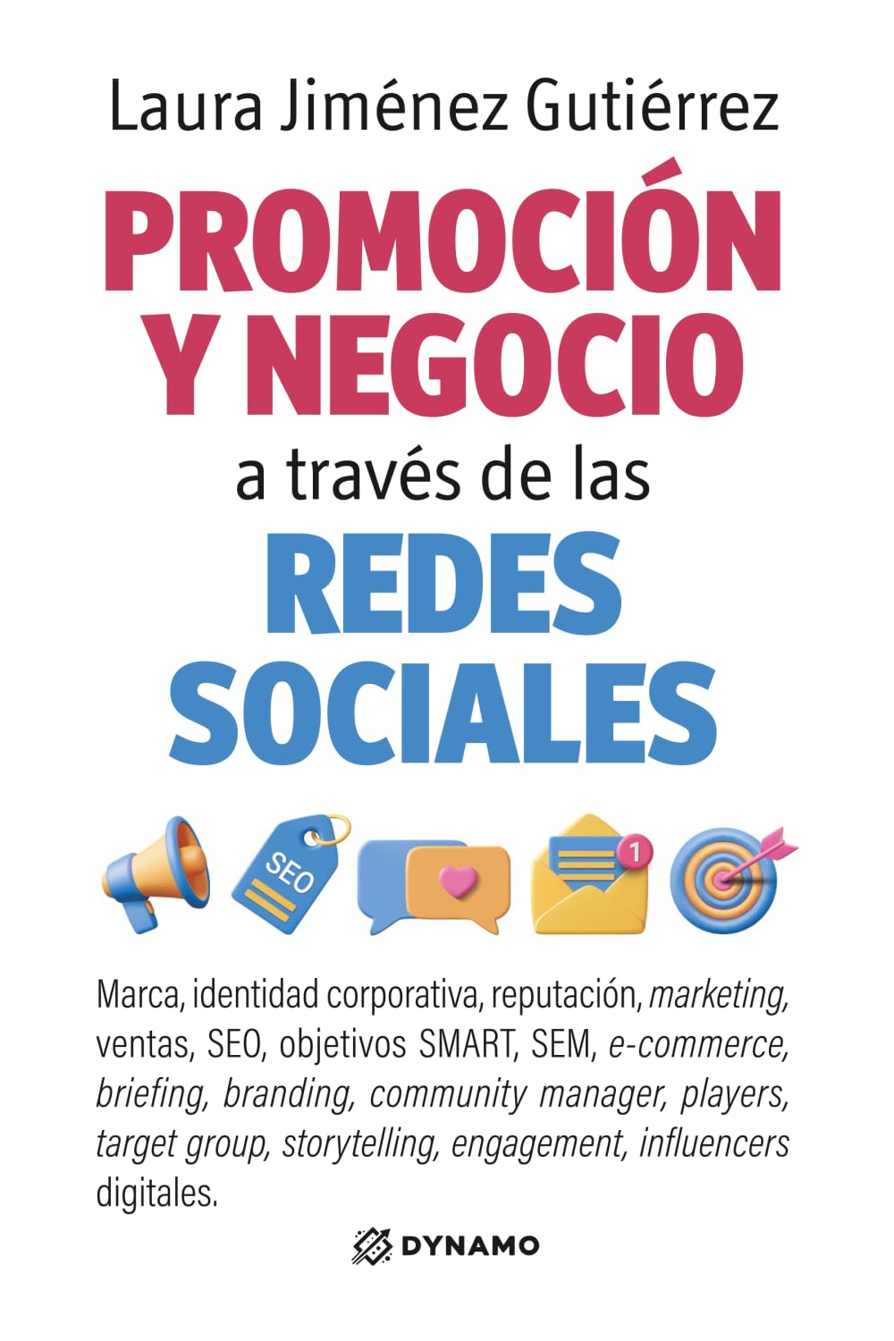 Promoción y negocio a través de las redes sociales: Marca, identidad corporativa, reputación, marketing, ventas, SEO, objetivos SMART, SEM, ... storytelling, engagement...: 2 (DYNAMO)