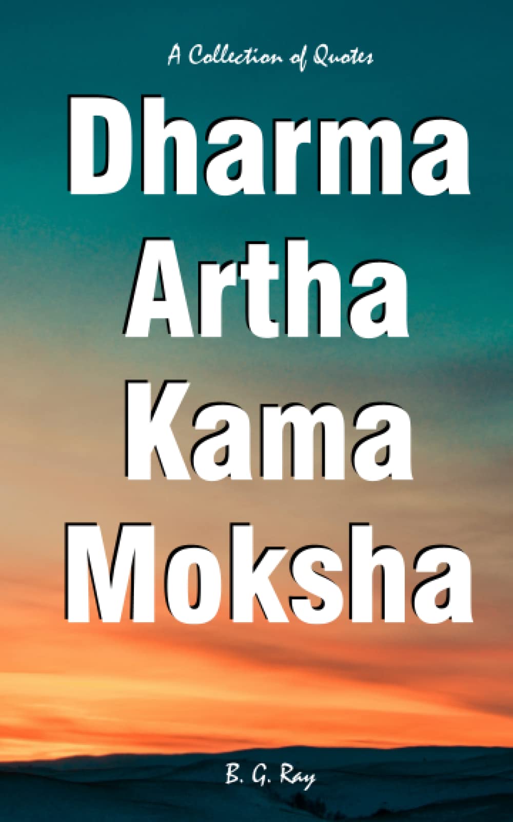 Dharma Artha Kama Moksha: A Collection of Quotes Paperback – 9 May 2023