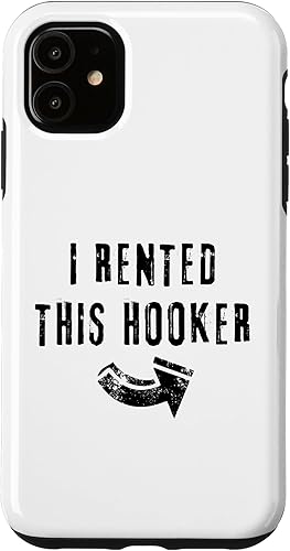 iPhone 11 I Rented This Hooker Funny Adult Gag Humor Right Arrow Joke Case