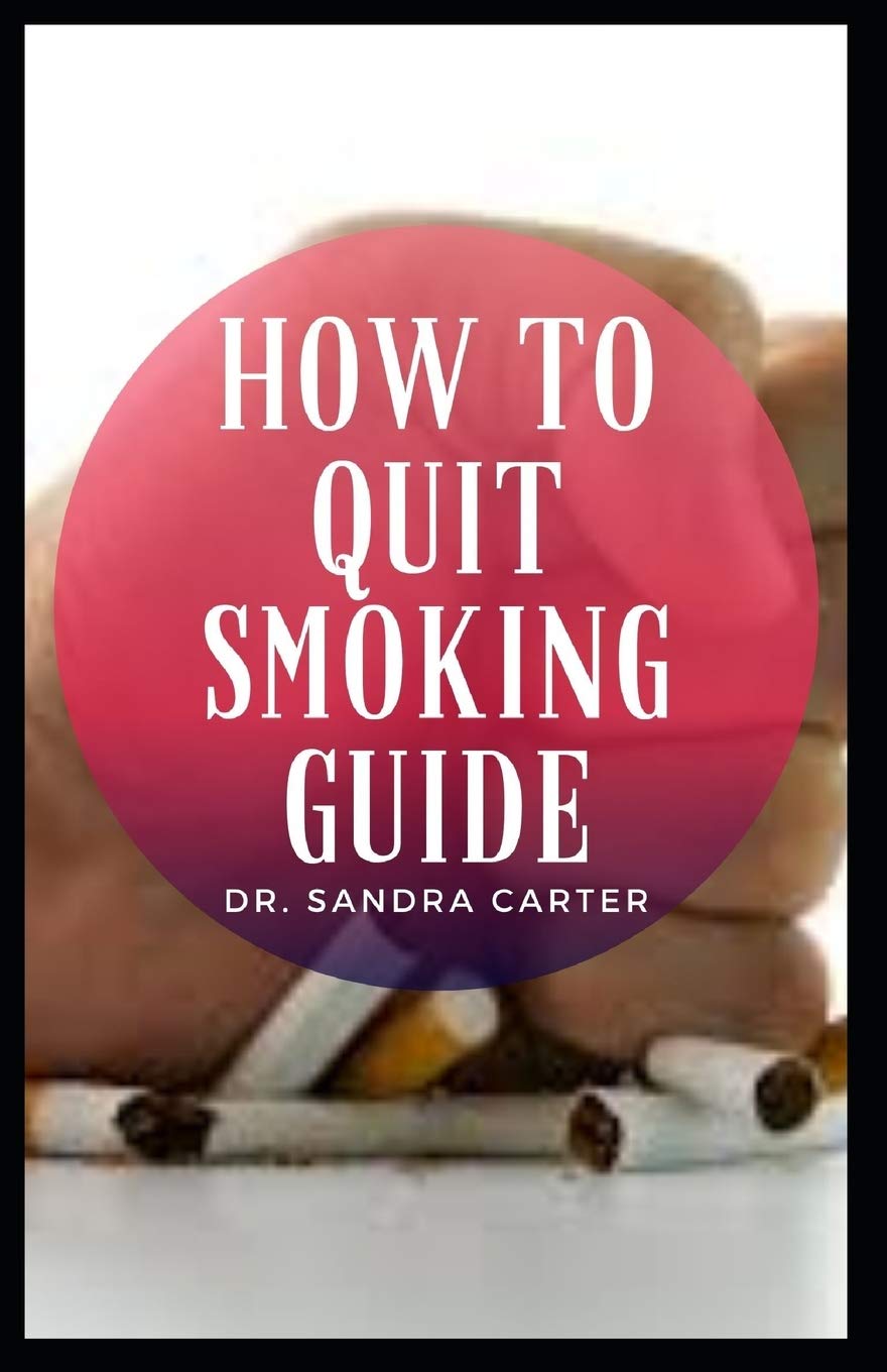 Buy How to Quit Smoking Guide Smoking is both a physical addiction and