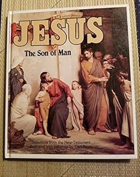 Hardcover Jesus, the Son of Man: The Life of Jesus in the Words of the Gospel and the Painting of Carl Bloch Book