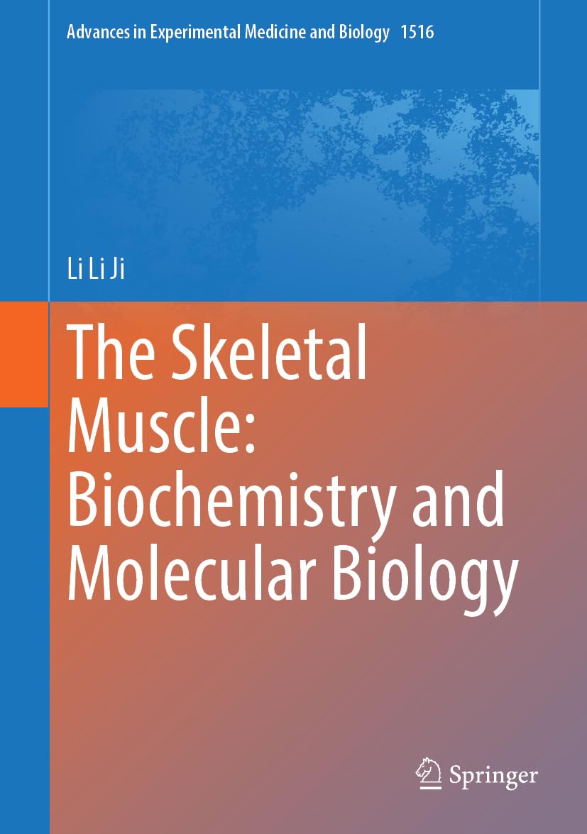 The Skeletal Muscle: Biochemistry and Molecular Biology (Advances in Experimental Medicine and Biology, 1516)