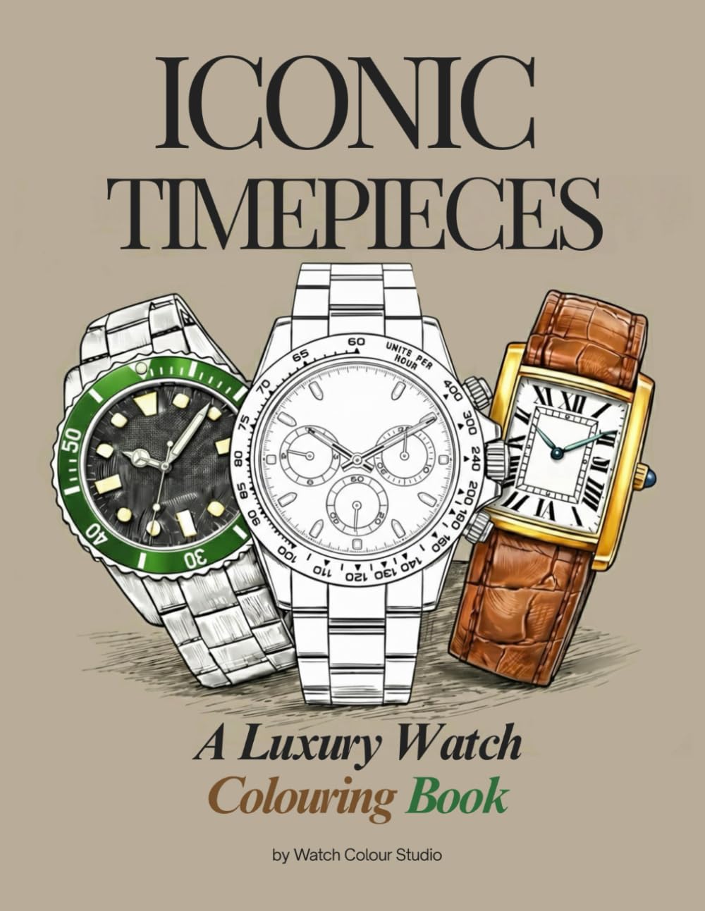 Iconic Timepieces: A Luxury Watch Colouring Book