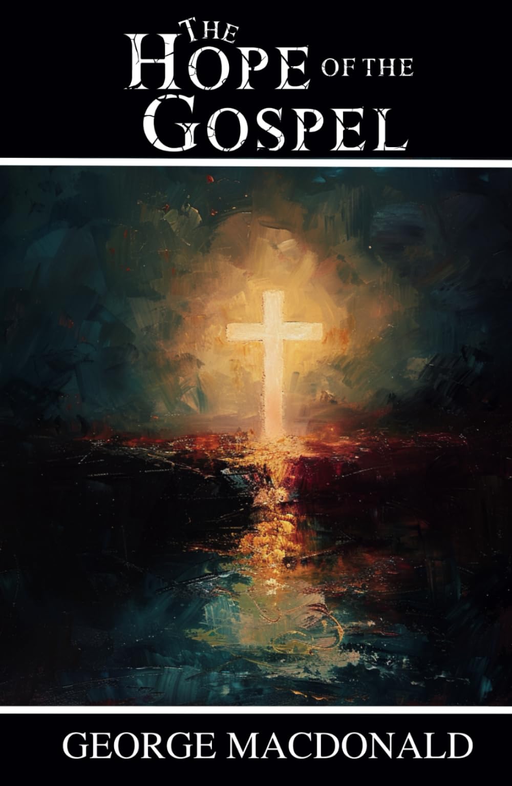 The Hope of the Gospel: Spiritual Lessons on Hope, Faith, and Divine Love