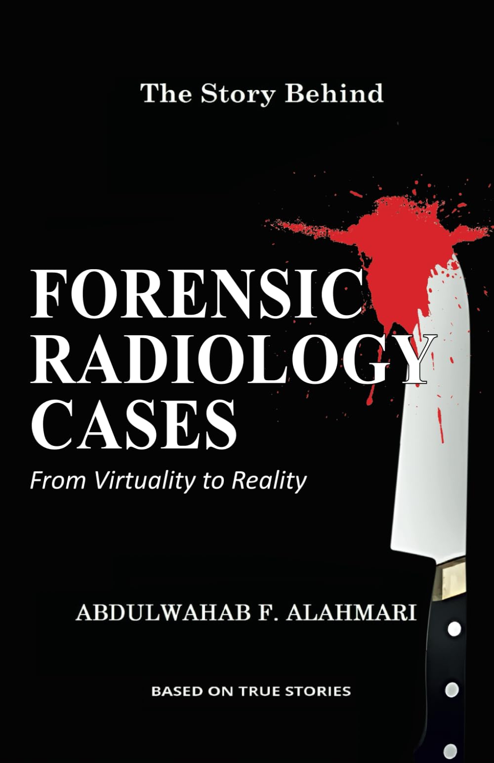 The Story Behind: Forensic Radiology Cases: From Virtuality to Reality