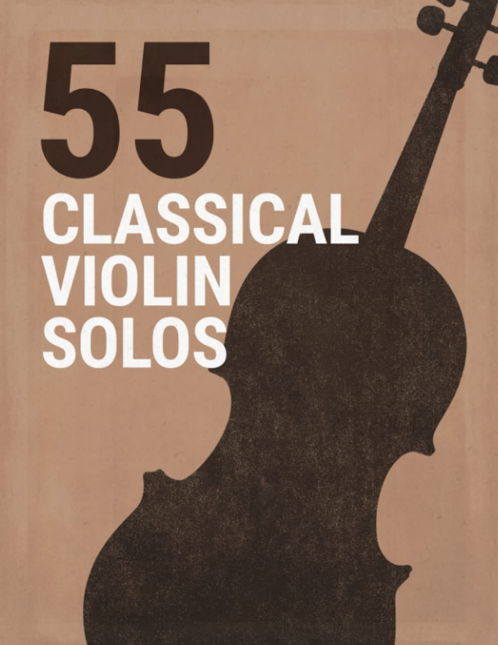 55 Classical Violin Solos: Violin Sheet Music By Paganini, Schubert, Mozart, Bach, Beethoven & More
