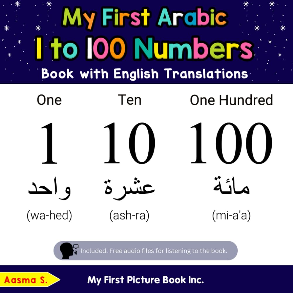 My First Arabic 1 to 100 Numbers Book with English Translations: Bilingual Early Learning & Easy Teaching Arabic Books for Kids (Teach & Learn Basic Arabic words for Children) Paperback – Large Print, 26 Dec. 2022