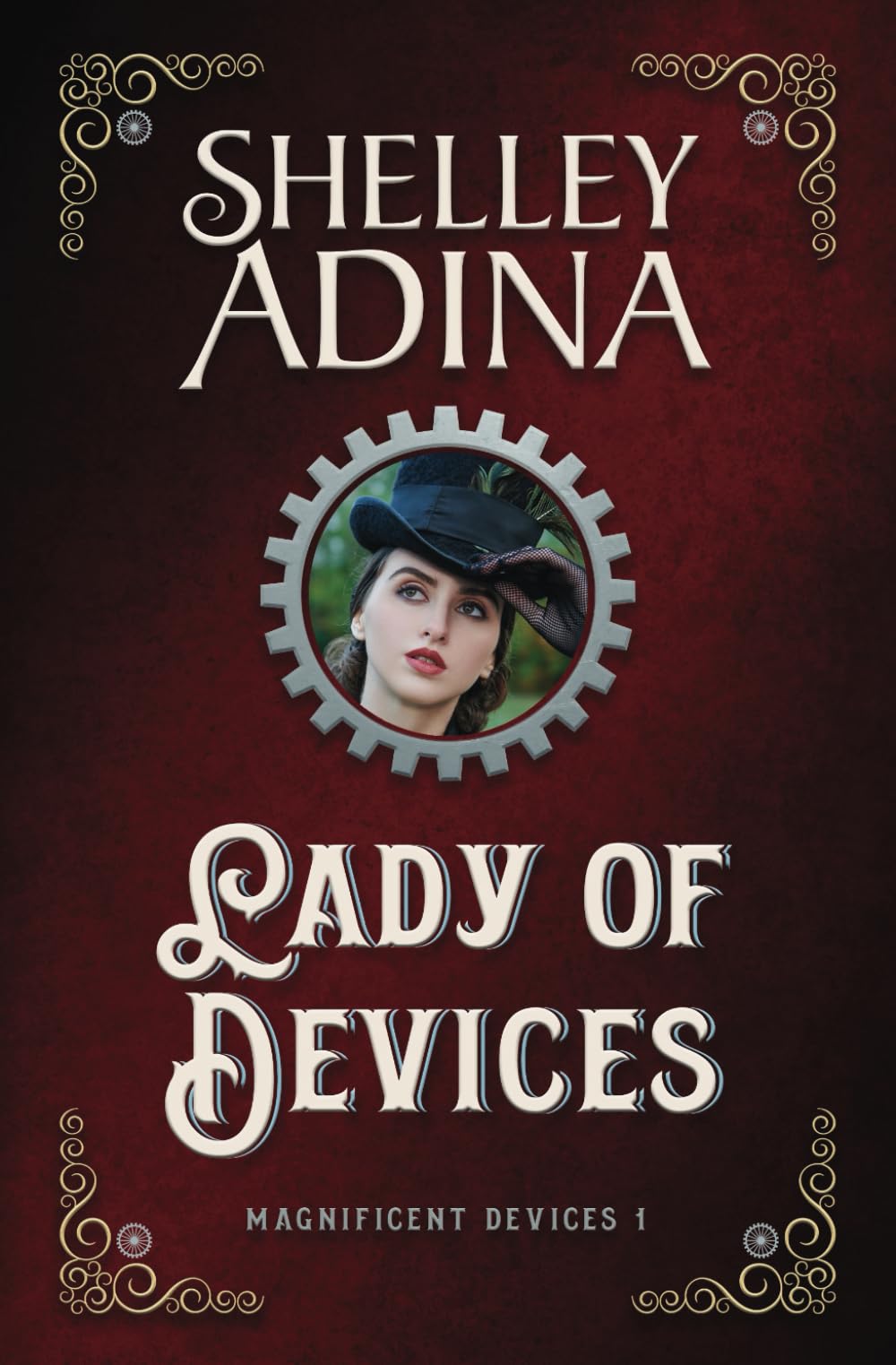 Lady of Devices: A steampunk adventure novel: 1 (Magnificent Devices)