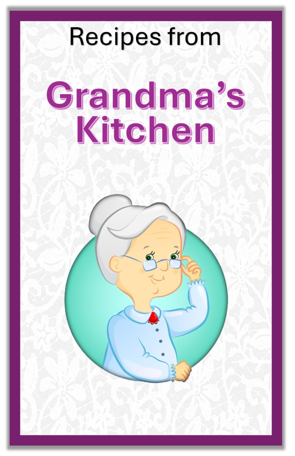 Recipes from Grandma's Kitchen: Volume 1