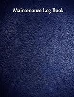 Maintenance Log Book: Blue Cover, 110 Pages, 8.5 X 11 1503068943 Book Cover