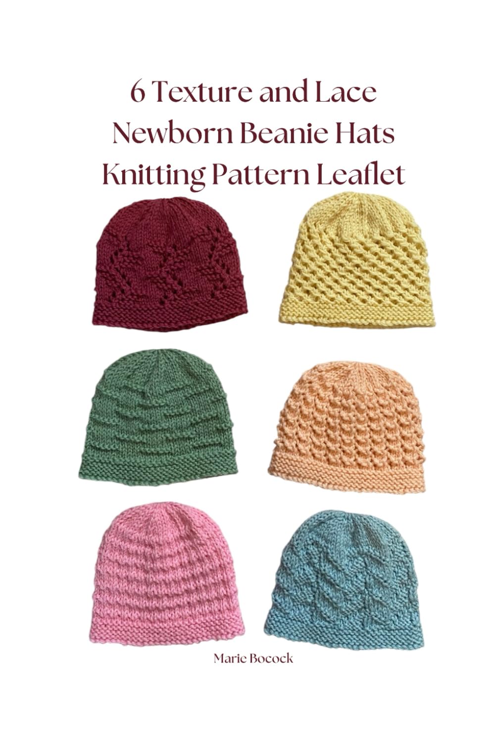 6 Texture and Lace Newborn Beanie Hats Knitting Pattern Leaflet (Newborn Knitting Patterns)