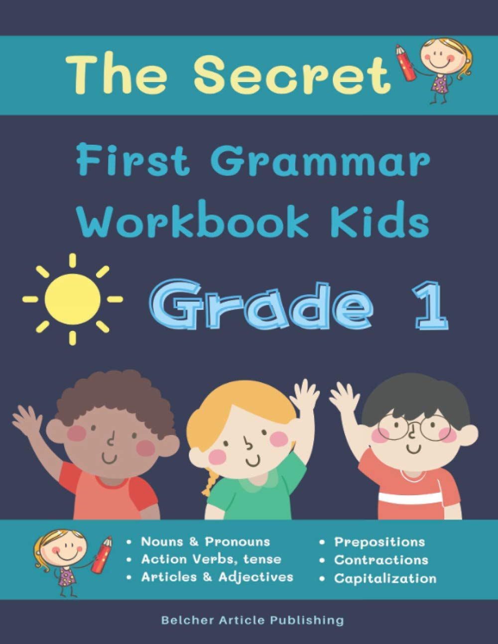 The Secret First Grammar Workbook Kids Grade 1: Complete 1st grade English grammar in use supplementary exercises. Fun daily activity book for kids ... grade) (1st Grade English Grammar Workbook)