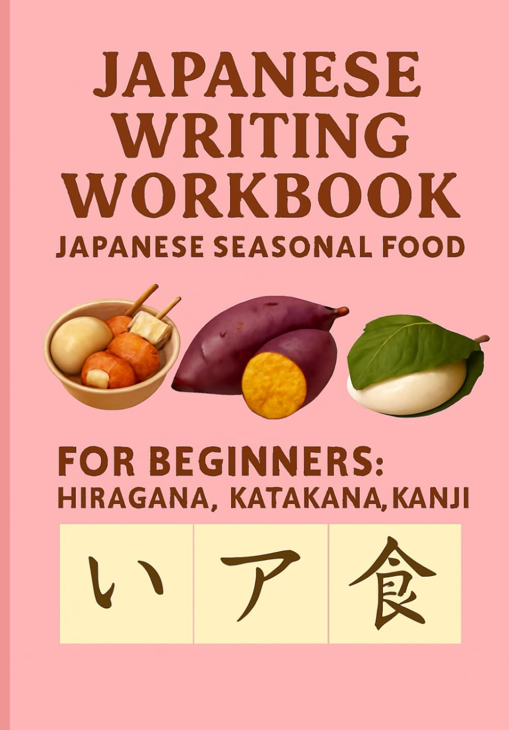 Japanese Writing Workbook : Japanese Seasonal Food: For Beginners: Hiragana, Katakana ＆ Kanji Tracing