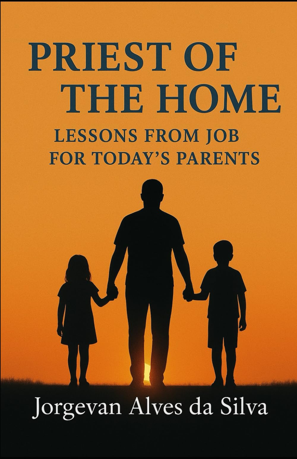 PRIEST OF THE HOME: Lessons from Job for Today’s Parents