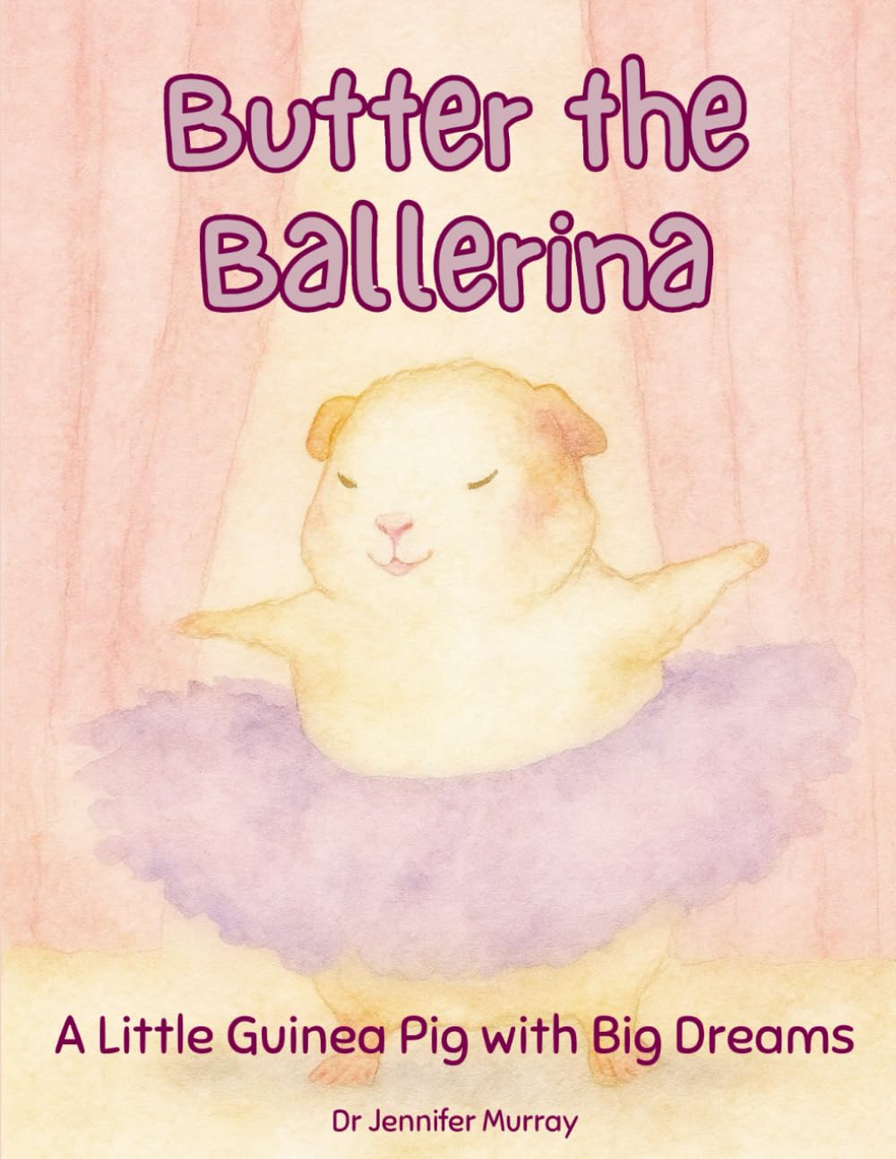 Butter the Ballerina: A Little Guinea Pig with Big Dreams