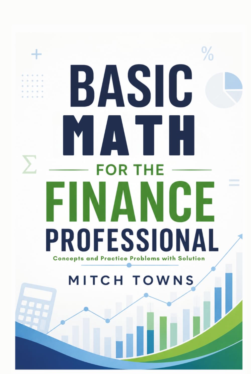 Basic Math for Finance Professionals: Concepts and Practice Problems with Solution (Math is fun)