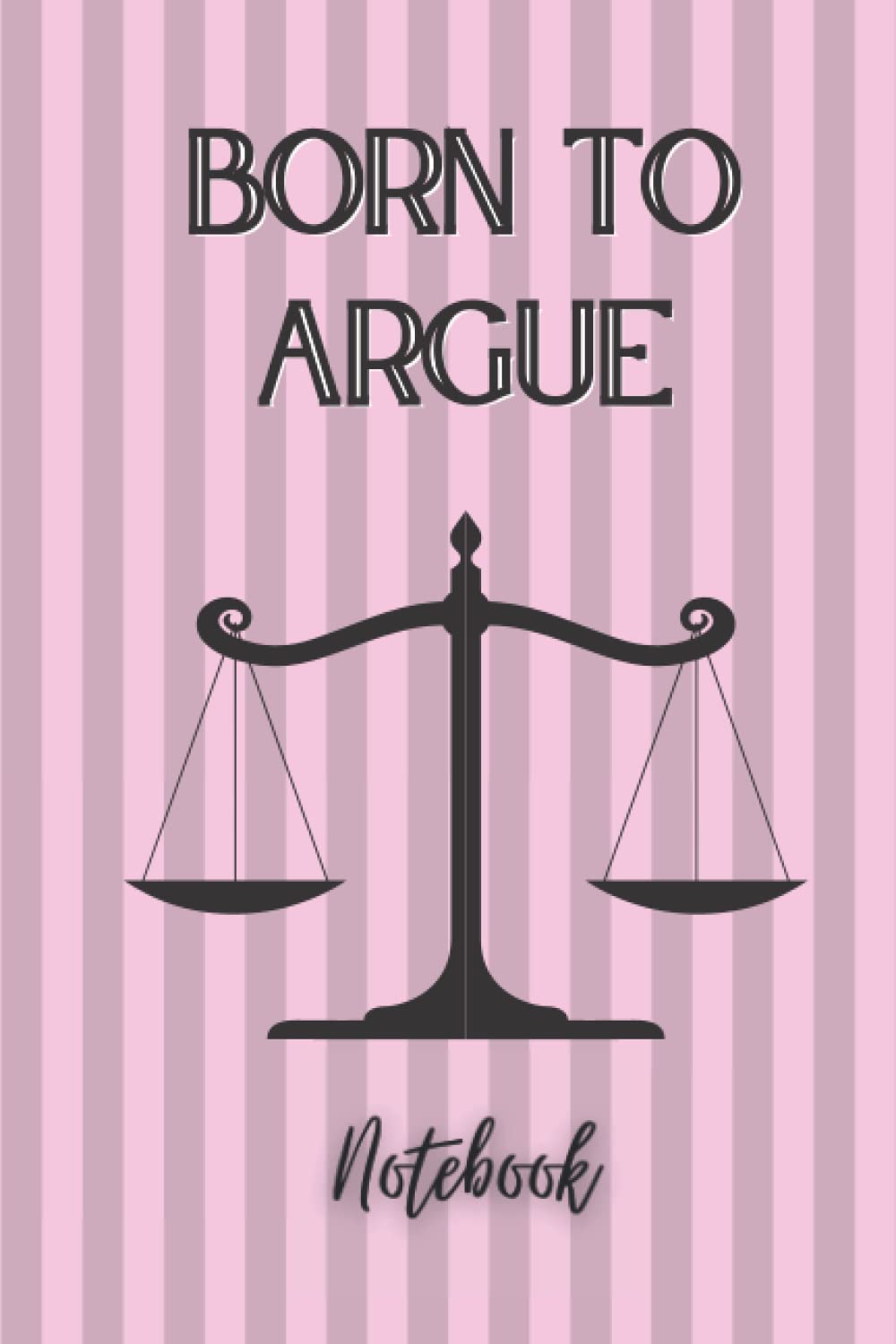 Born to Argue Notebook: Lined 120 pages, 6x9in, journal, diary