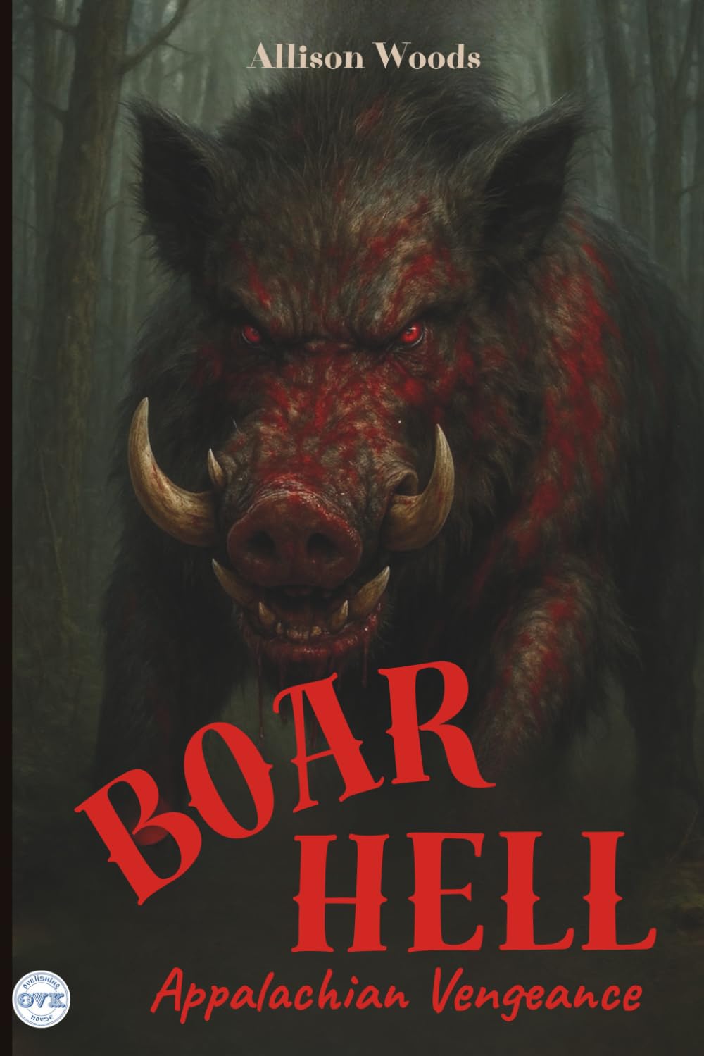 BOAR HELL: Appalachian Vengeance. A Backwoods Horror Tale