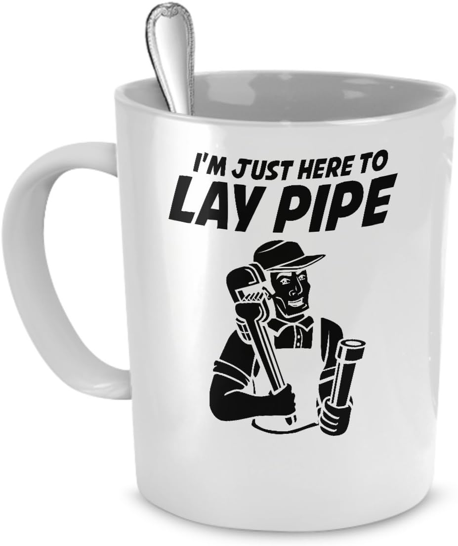 I'm Just Here To Lay Pipe Funny Plumbing Quote 11oz
