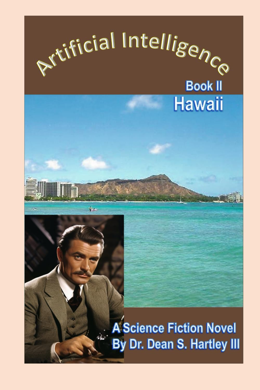 Artificial Intelligence Book II Hawaii: A Science Fiction Novel