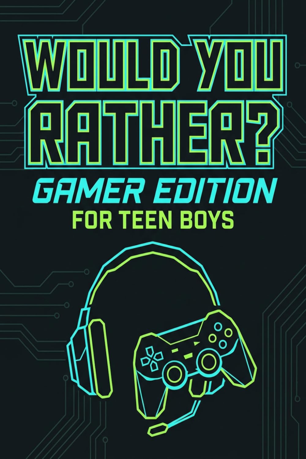 Would You Rather? Gamer Edition for Teen Boys: The Ultimate Video Game-Themed Party Book, Road Trip Game & Icebreaker for Boys Ages 13-17