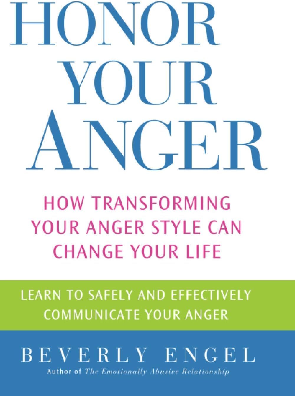 Honor Your Anger: How Transforming Your Anger Style Can Change Your Life