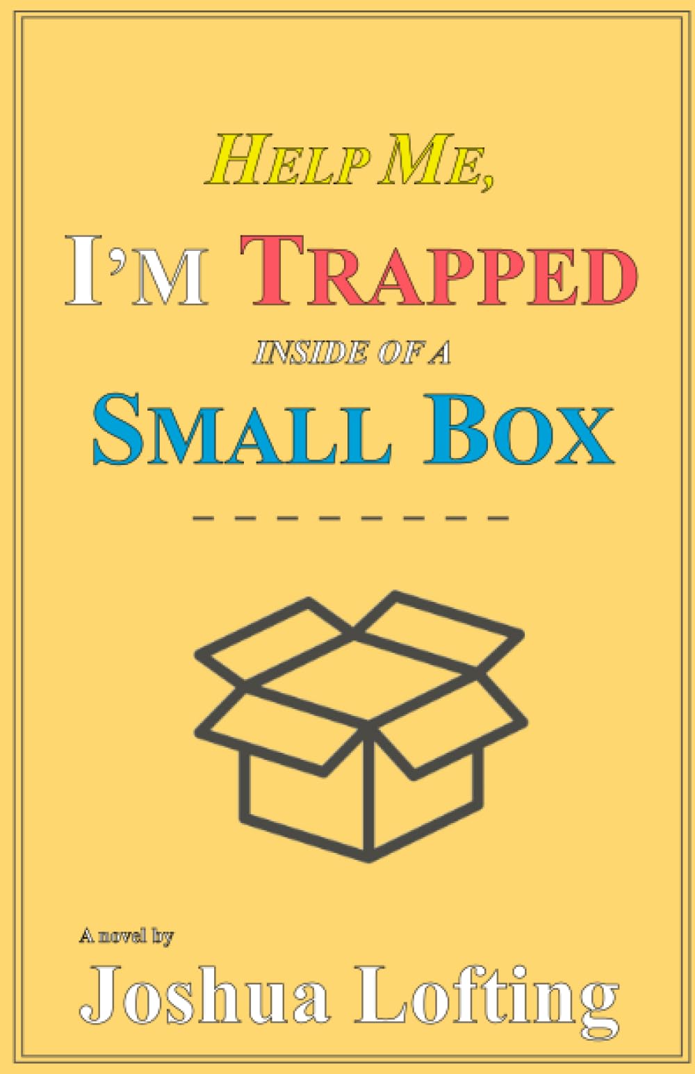Help Me, I’m Trapped Inside of a Small Box