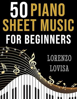 50 Piano Sheet Music for Beginners Simplified Great Classics with Large Font Sizes Classical Piano Sheet Music for Beginners