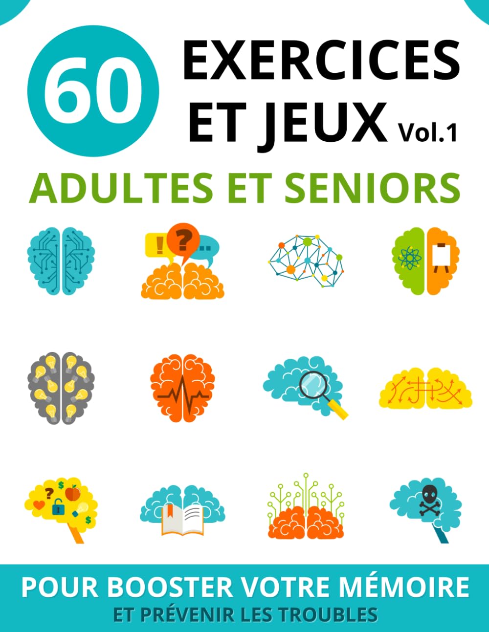 60 EXERCICES ET JEUX ADULTES ET SENIORS: vol.1 | cahier d'activités seniors pour booster la mémoire et prévenir les troubles | jeux de mémoire et de ... booster la mémoire et prévenir les troubles)