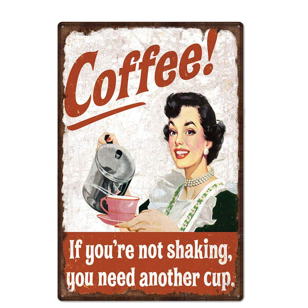 Robert Art Original Retro Design Coffee Tin Metal Wall Signs, If You're Not Shaking Thick Tinplate Print Poster Wall Decoration