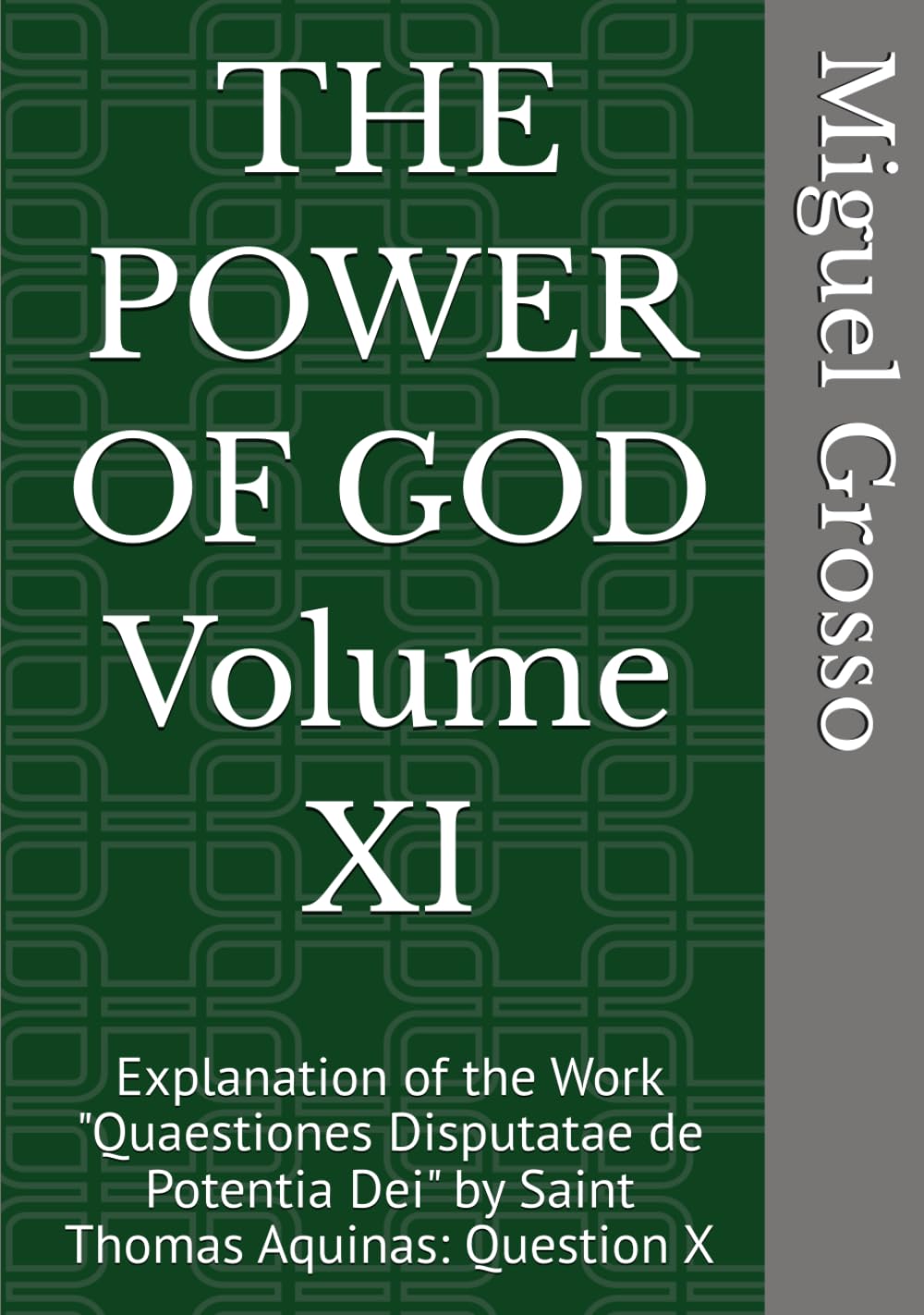 THE POWER OF GOD Volume XI: Explanation of the Work "Quaestiones Disputatae de Potentia Dei" by Saint Thomas Aquinas: Question X (Thomistic Wisdom: Reflections on the Power of God)