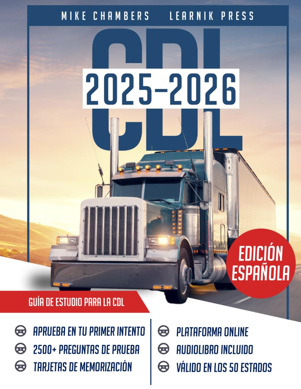 CDL Guía de Estudio: Todo Lo Que Necesitas Saber Para Aprobar El Examen de Licencia de Conducir Comercial en Tu Primer Intento, Con Las Pruebas de Práctica Más Completa Y Actualizada