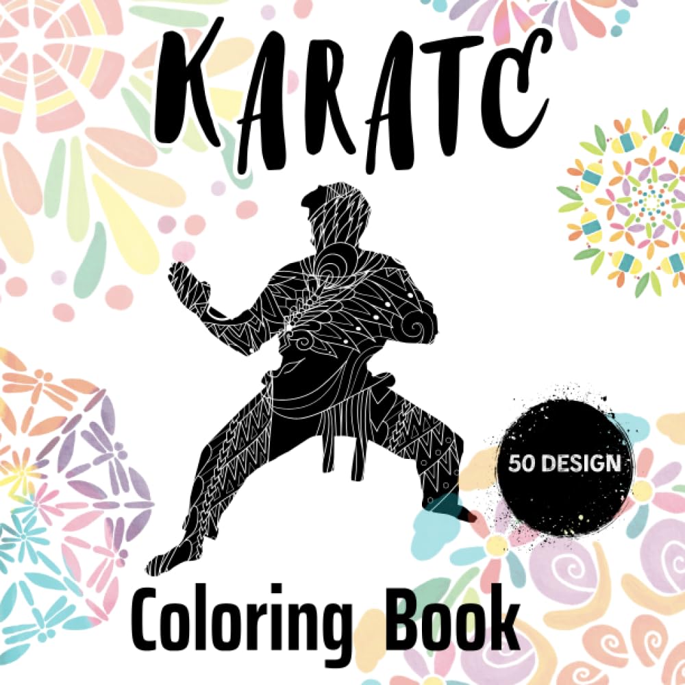 Awesome Karate: Coloring Book For Tweens, and Teens Perfect Present For Any Karate Lover
