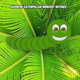  Cheerful Caterpillar Nursery Rhymes