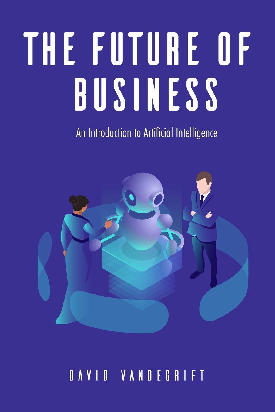 The Future of Business: An Introduction to Artificial Intelligence