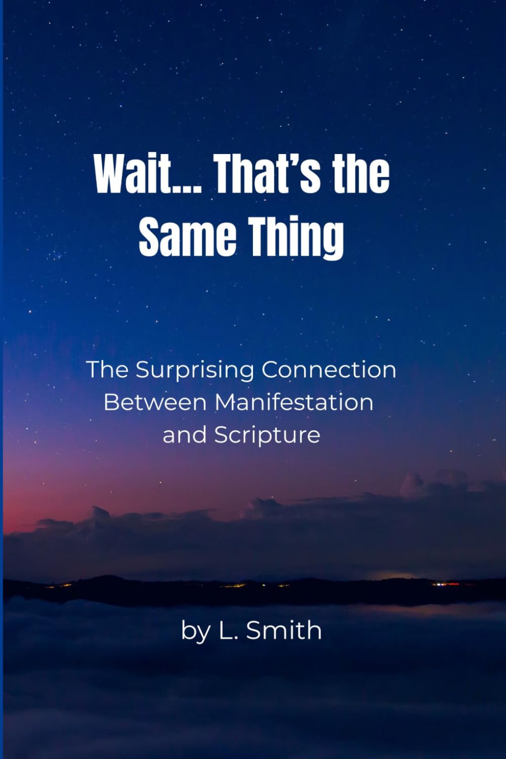 Wait… That’s the Same Thing: The Surprising Connection Between Manifestation and Scripture