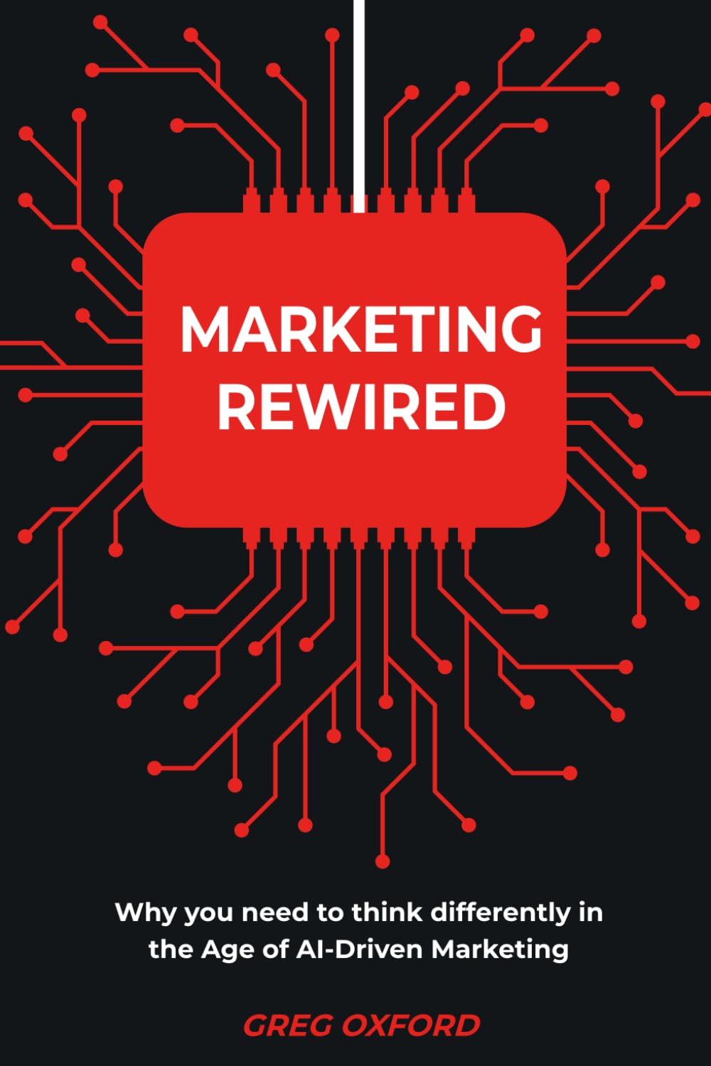 Marketing Rewired: Why you need to think differently in the Age of AI-Driven Marketing