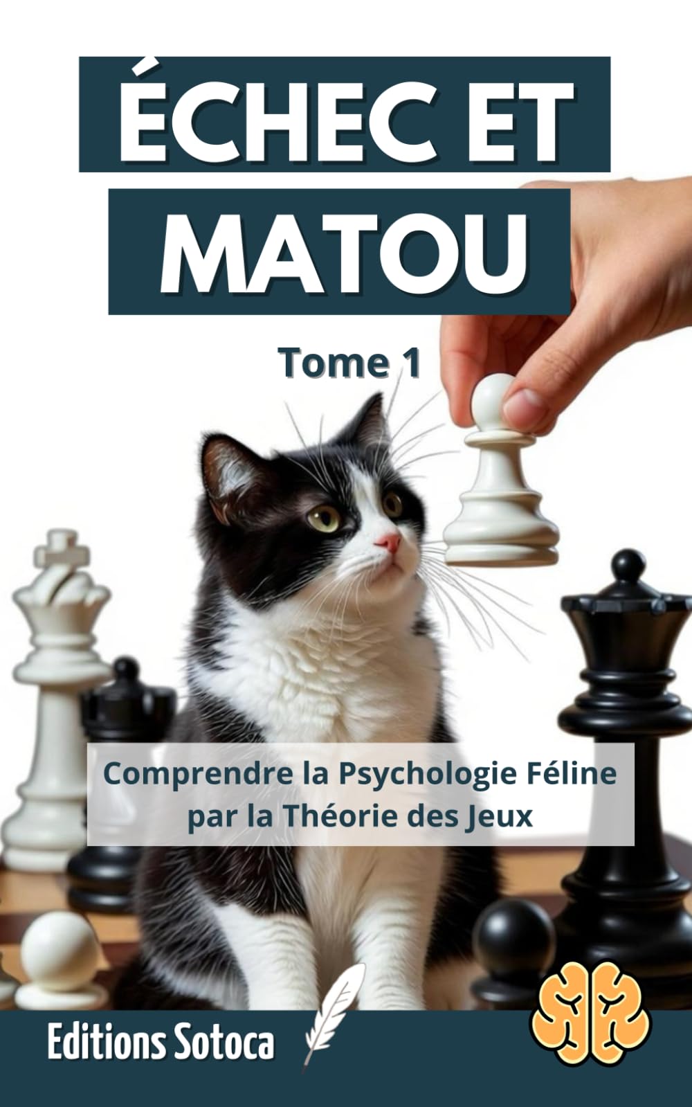Échec et Matou: Comprendre la Psychologie Féline par la Théorie des Jeux - Stratégies pour Négocier, Éduquer et Vivre en Harmonie avec votre Chat (Échec et Matou : La Stratégie Féline Décryptée)