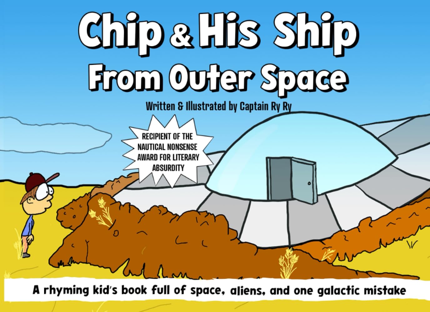 Chip & His Ship From Outer Space: A rhyming kids book full of space, aliens, and one galactic mistake